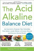 The Acid Alkaline Balance Diet, Second Edition: An Innovative Program that Detoxifies Your Body's Acidic Waste to Prevent Disease and Restore Overall Health